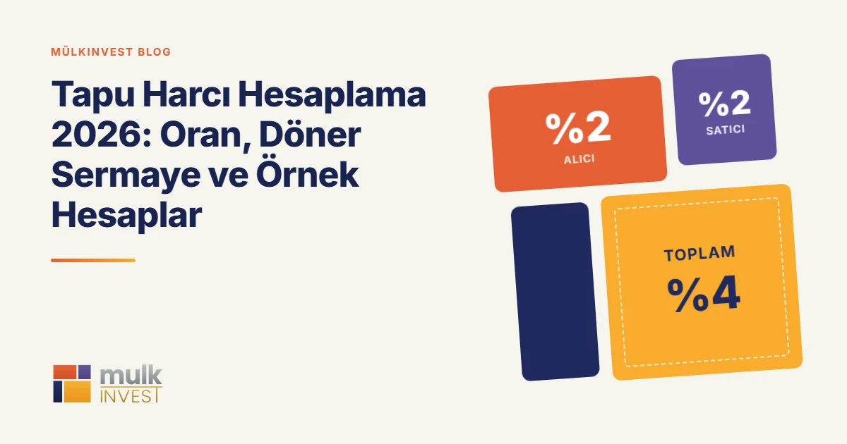 Mülkinvest blog kapağı: Tapu harcı hesaplama 2026, oran, döner sermaye ve örnek hesaplar